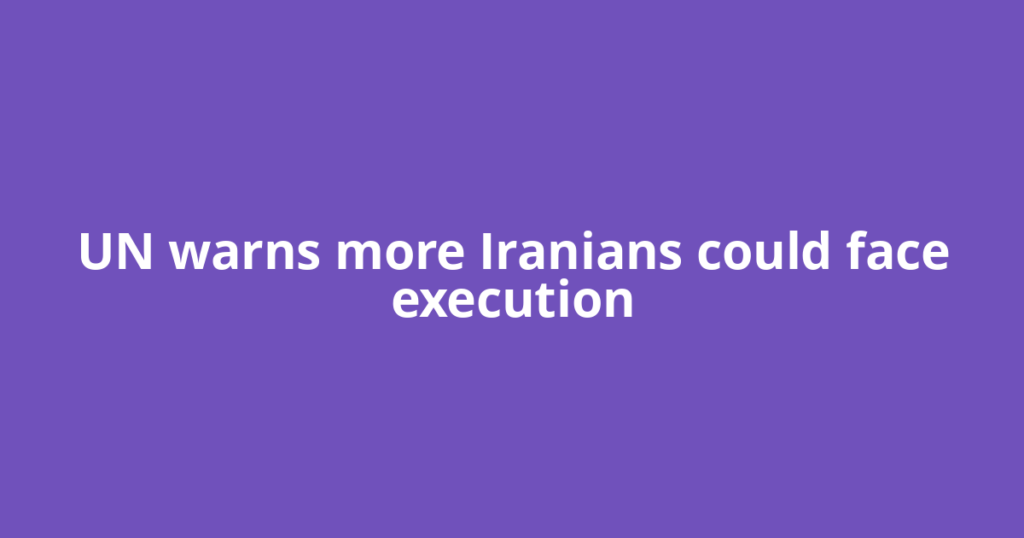 UN warns more Iranians could face execution