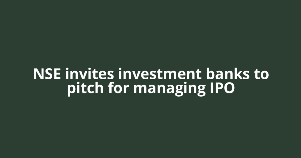 NSE invites investment banks to pitch for managing IPO