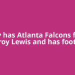 Why has Atlanta Falcons fired LaTroy Lewis and has football