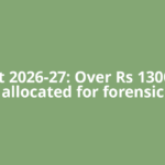 Budget 2026-27: Over Rs 1300 crore allocated for forensic