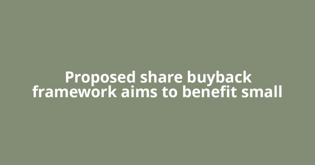 Proposed share buyback framework aims to benefit small