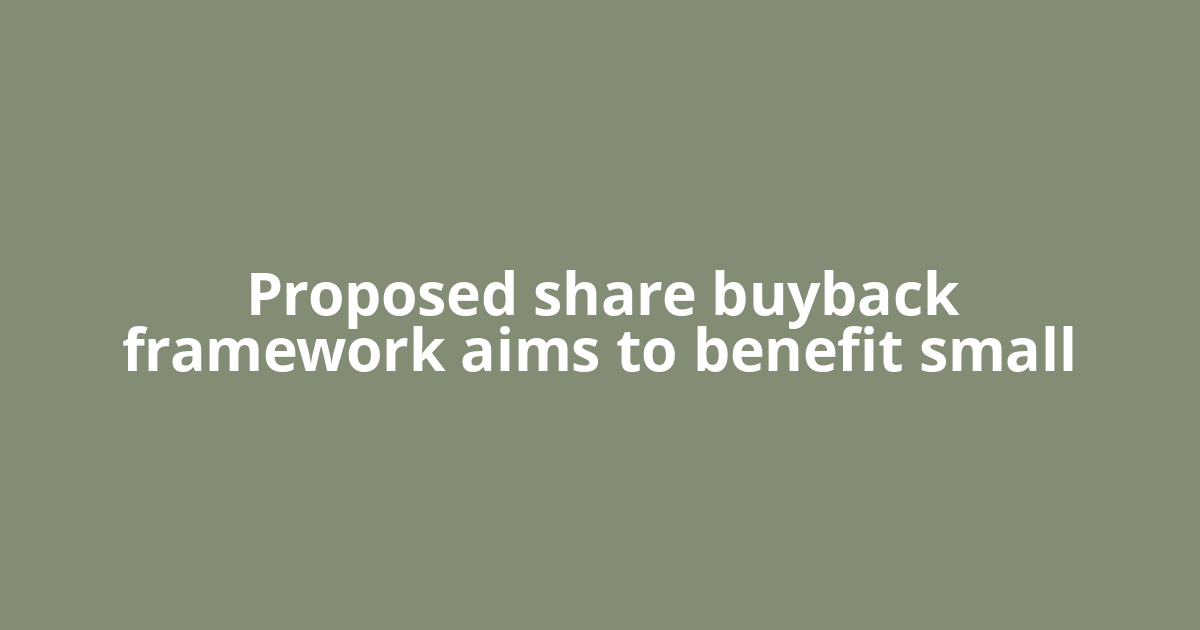 Proposed share buyback framework aims to benefit small