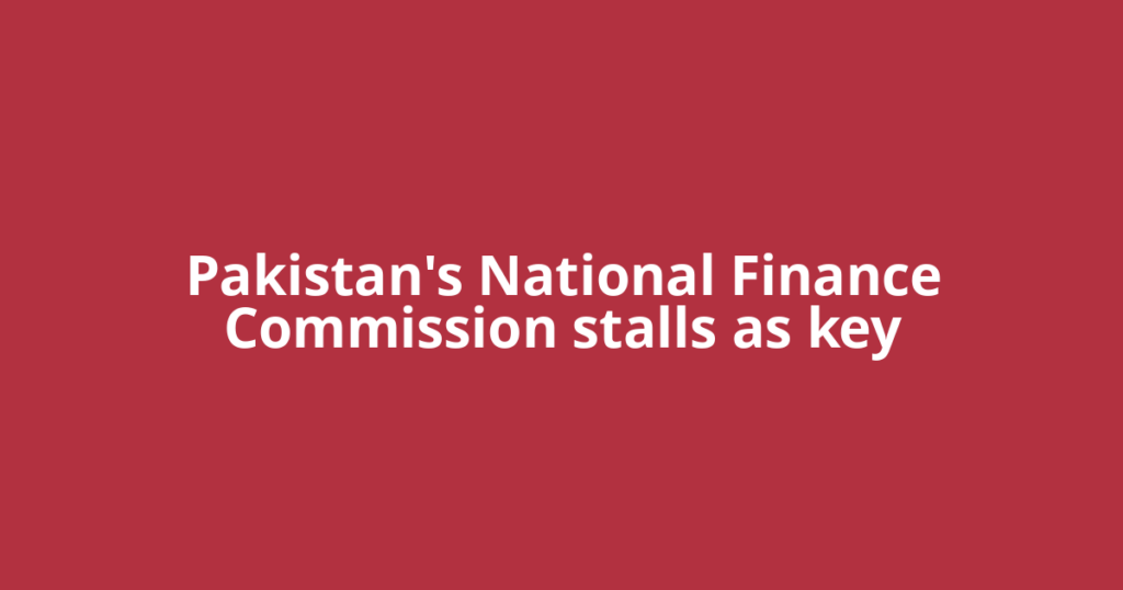 Pakistan's National Finance Commission stalls as key