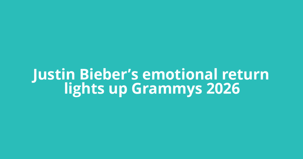 Justin Bieber’s emotional return lights up Grammys 2026