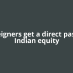 Foreigners get a direct pass to Indian equity