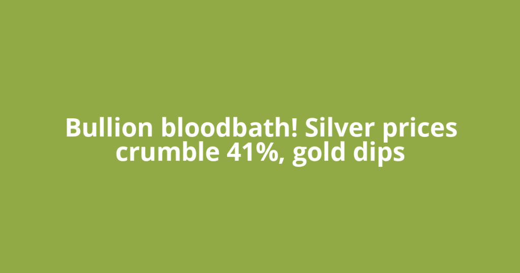Bullion bloodbath! Silver prices crumble 41%, gold dips