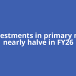 FPI investments in primary market nearly halve in FY26