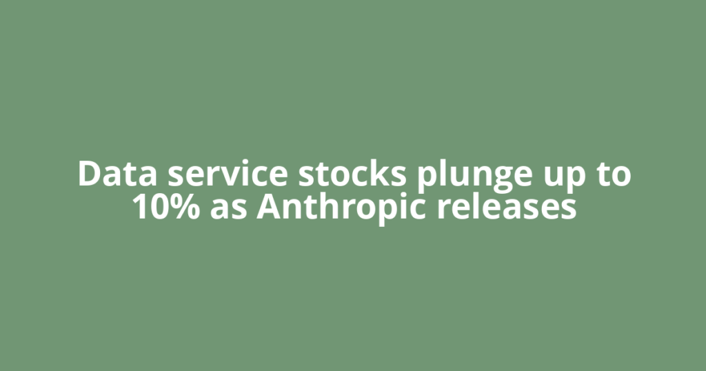 Data service stocks plunge up to 10% as Anthropic releases
