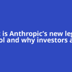 What is Anthropic’s new legal AI tool and why investors are