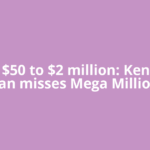 From $50 to $2 million: Kentucky man misses Mega Millions