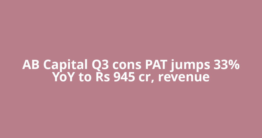 AB Capital Q3 cons PAT jumps 33% YoY to Rs 945 cr, revenue