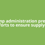 Trump administration presses efforts to ensure supply of