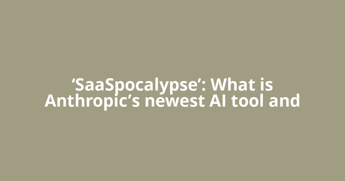 ‘SaaSpocalypse’: What is Anthropic’s newest AI tool and