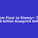 From Pixar to Disney+: The $100-billion blueprint behind