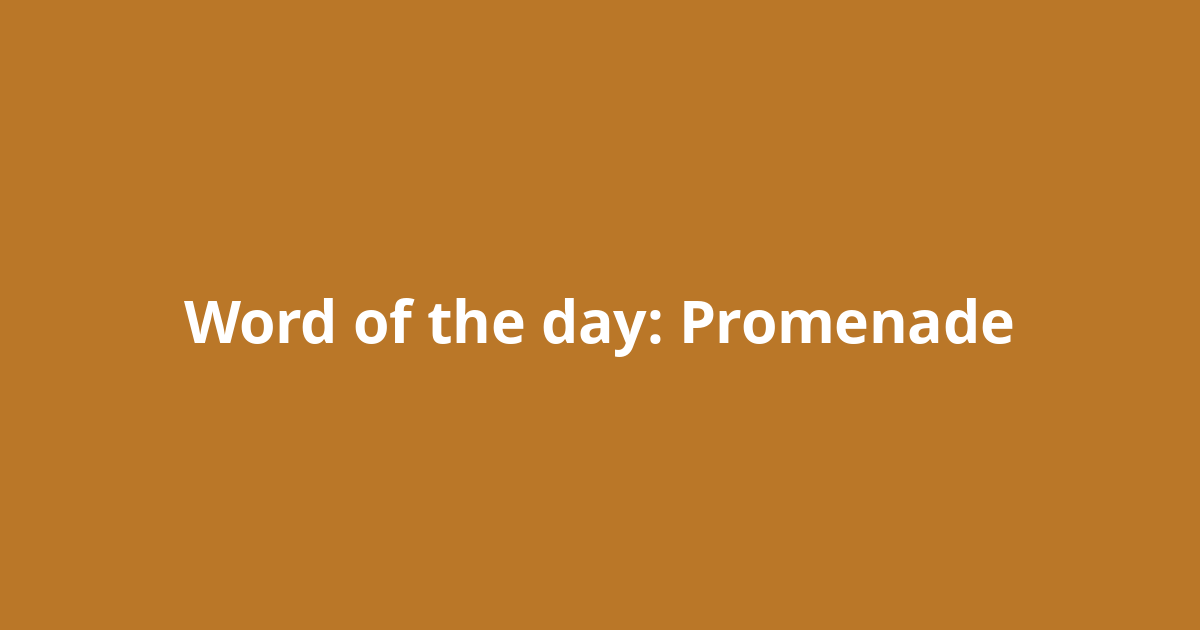 Word of the day: Promenade