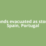 Thousands evacuated as storm hits Spain, Portugal