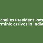 Seychelles President Patrick Herminie arrives in India on