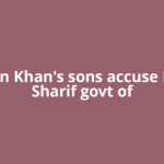 Imran Khan's sons accuse Pak's Sharif govt of