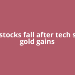 Asian stocks fall after tech selloff, gold gains