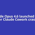 Claude Opus 4.6 launched days after Claude Cowork crashed