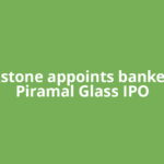 Blackstone appoints bankers for Piramal Glass IPO