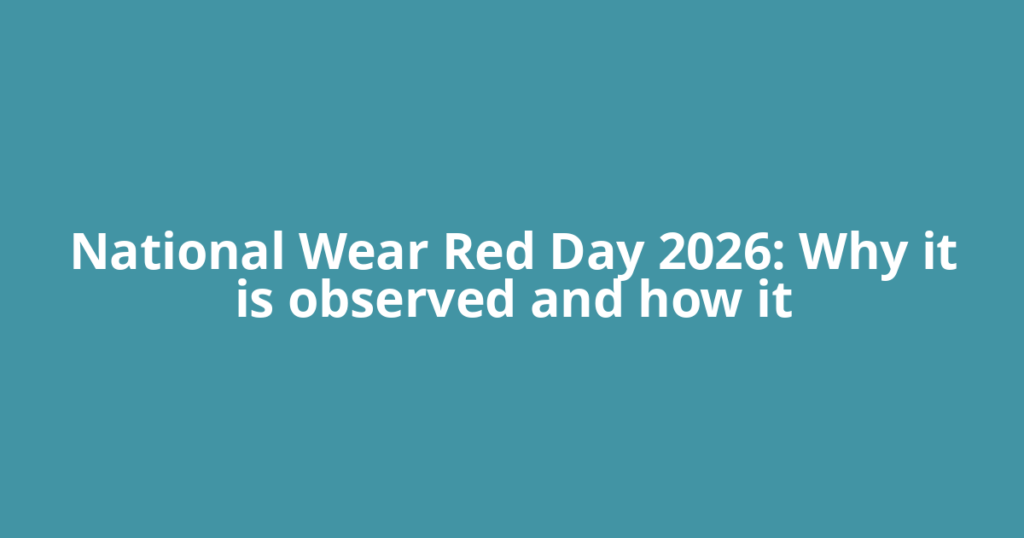National Wear Red Day 2026: Why it is observed and how it