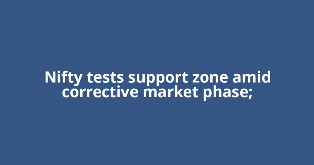 Nifty tests support zone amid corrective market phase;