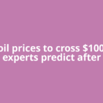 Crude oil prices to cross $100? What experts predict after