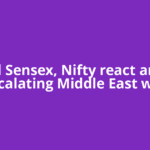 Will Sensex, Nifty react amid escalating Middle East war