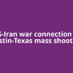 US-Iran war connection to Austin-Texas mass shooting