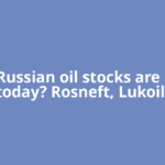 Why Russian oil stocks are rising today? Rosneft, Lukoil,