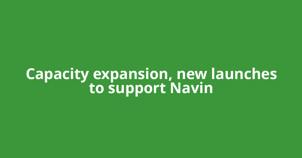 Capacity expansion, new launches to support Navin