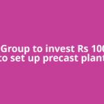 Gaurs Group to invest Rs 100 crore to set up precast plant