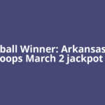 Powerball Winner: Arkansas ticket scoops March 2 jackpot —