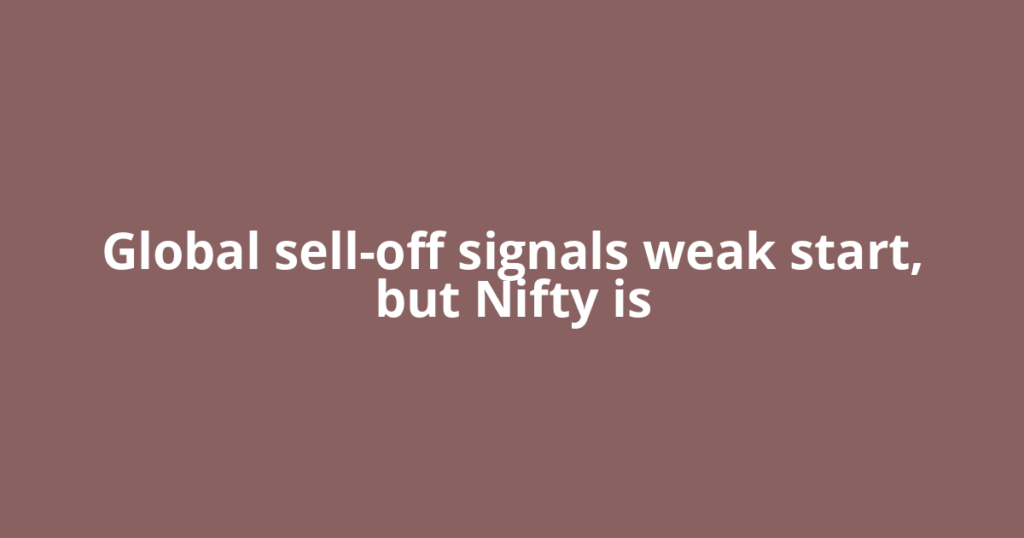 Global sell-off signals weak start, but Nifty is