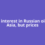 Buyer interest in Russian oil up in Asia, but prices