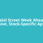 Dalal Street Week Ahead: Defensive, Stock-Specific Approach