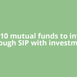 Top 10 mutual funds to invest through SIP with investment