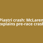 Oscar Piastri crash: McLaren driver explains pre-race crash