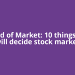 Ahead of Market: 10 things that will decide stock market
