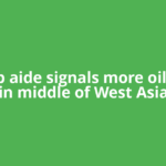 Trump aide signals more oil relief in middle of West Asia