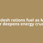 Bangladesh rations fuel as Mideast war deepens energy crunch
