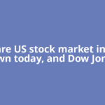 Why are US stock market indexes down today, and Dow Jones,