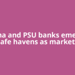 Pharma and PSU banks emerge as safe havens as markets
