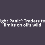‘Downright Panic’: Traders tested to limits on oil’s wild