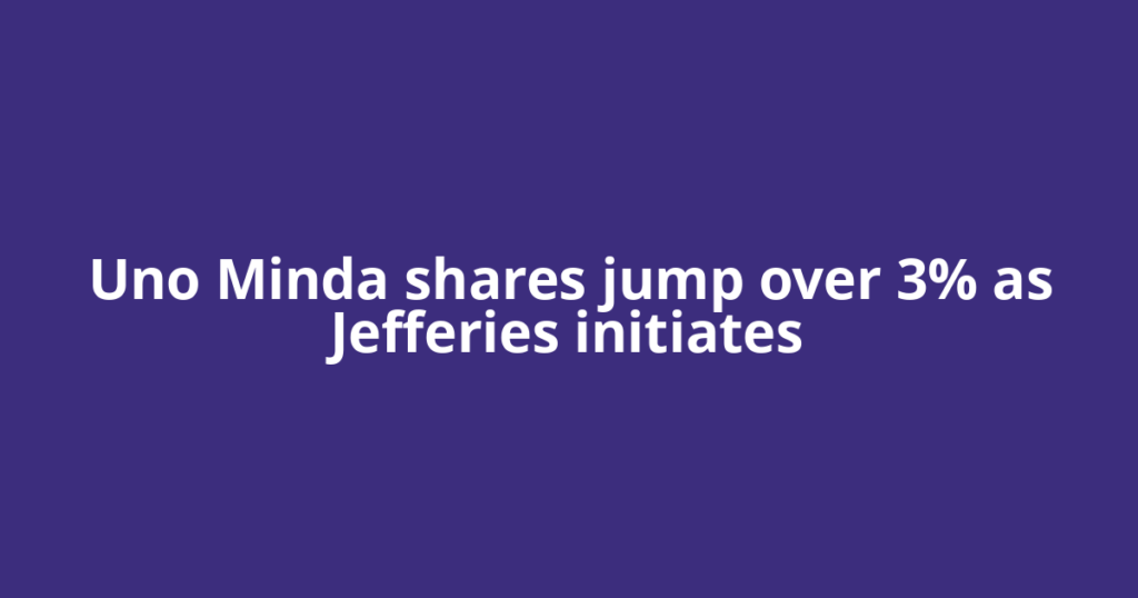 Uno Minda shares jump over 3% as Jefferies initiates