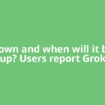 Grok down and when will it be back up? Users report Grok