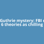 Nancy Guthrie mystery: FBI reviews 6 theories as chilling