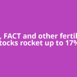 RCF, FACT and other fertiliser stocks rocket up to 17%.