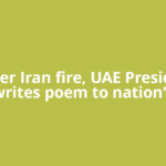 Under Iran fire, UAE President writes poem to nation's